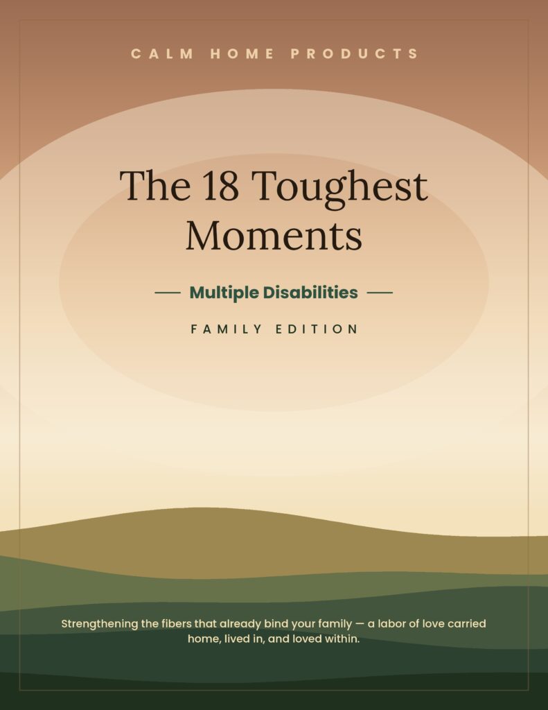 The 18 Toughest Moments — Multiple Disabilities Family Edition
